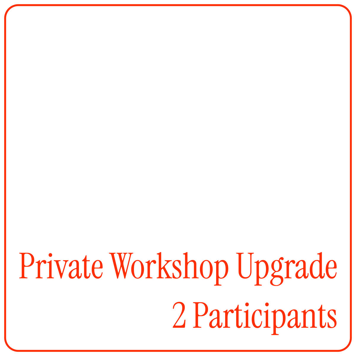 Private Workshop Upgrade - 2 Participants